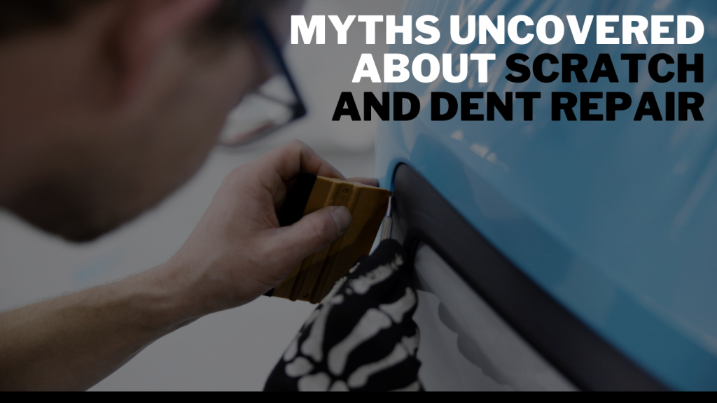 Scratch and Dent Repair | Myths Uncovered About Scratch and Dent Repair | GIASR