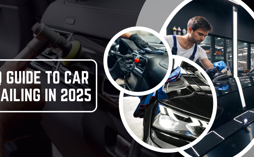 The Definitive FAQ Guide to Car Detailing in 2025